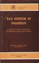 Taxation System In Pakistan; A Critical Evaluation and Recommendation for change  By Working Group