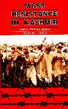 Mass Resistance in Kashmir: Origins, Evolution, Options By Tahir Amin