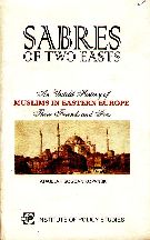 Sabres of Two Easts: An Untold Histroy of Muslims in Eastern Europe, their friends and foes By Attaullah Bogdan Kopanski (Ed.: Zahid A Wali)